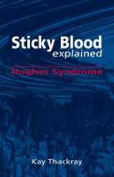 Paperback Sticky Blood Explained: Hughes Syndrome Book