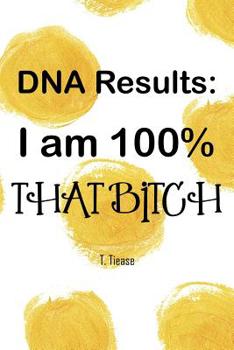 Paperback DNA Results: I Am 100% That Bitch: 100 Wide Ruled Pages Book