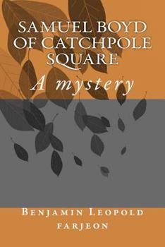 Samuel Boyd of Catchpole Square: A Mystery
