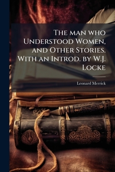 Paperback The man who Understood Women, and Other Stories. With an Introd. by W.J. Locke Book
