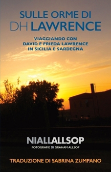 Paperback Sulle orme di DH Lawrence: Viaggiando con David e Frieda Lawrence in Sicilia e Sardegna (Italian Edition) [Italian] Book