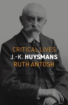 J. K. Huysmans (Critical Lives)