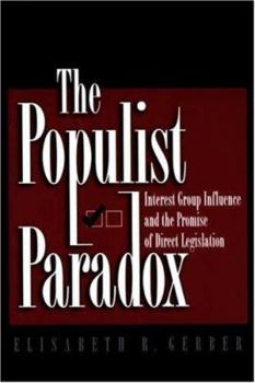 Paperback The Populist Paradox: Interest Group Influence and the Promise of Direct Legislation Book