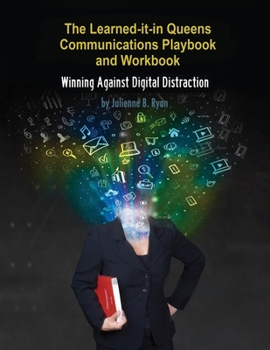 Paperback The Learned it in Queens Communications Playbook: Winning Against Digital Distraction Book