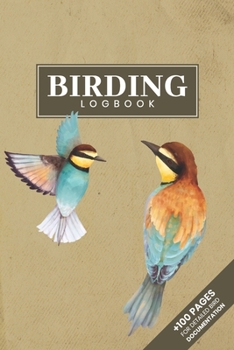 Bird Watching Birding Ornithology Journal Log Book - Bee Eater : Ornithologist Bird Identification Notebook Field Diary Notepad with 110 Pages in 6 X 9 Inch Birder Record for Spotting Observation Trac