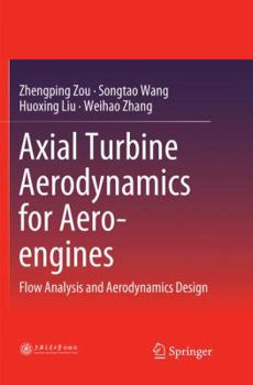 Paperback Axial Turbine Aerodynamics for Aero-Engines: Flow Analysis and Aerodynamics Design Book