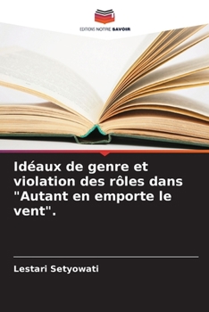 Paperback Idéaux de genre et violation des rôles dans "Autant en emporte le vent". [French] Book