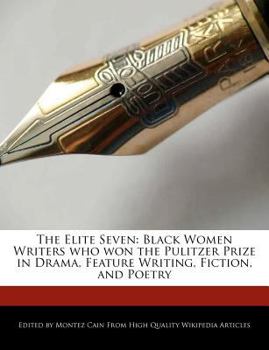 The Elite : Black Women Writers who won the Pulitzer Prize in Drama, Feature Writing, Fiction, and Poetry