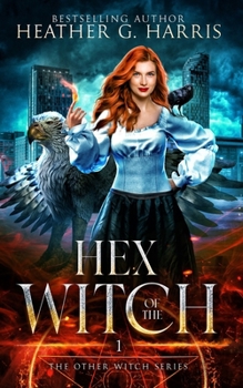 Hex of the Witch: An Urban Fantasy Novel (The Other Witch Series) - Book #1 of the Other Witch