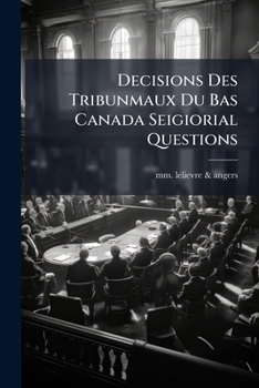 Paperback Decisions Des Tribunmaux Du Bas Canada Seigiorial Questions Book