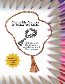 Paperback Chant My Mantra & Color My Mala: 108 Days of Meditation, Manifestation & Mindfulness Book