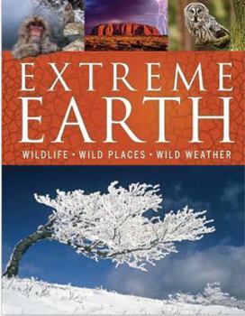 Hardcover Extreme Earth: Wildlife, Wild Places, Wild Weather Book