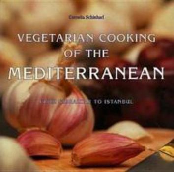 Paperback Vegetarian Cooking of the Mediterranean: From Gibraltar to Istanbul Book
