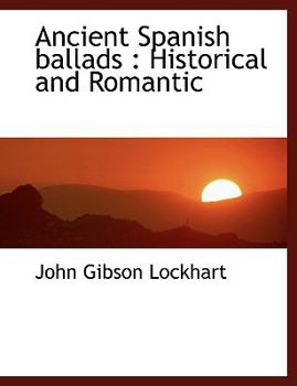 Paperback Ancient Spanish Ballads: Historical and Romantic Book