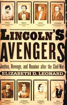 Hardcover Lincoln's Avengers: Justice, Revenge, and Reunion After the Civil War Book