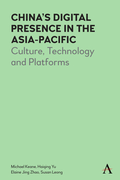 Paperback China's Digital Presence in the Asia-Pacific: Culture, Technology and Platforms Book