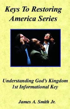 Paperback Understanding God's Kingdom - 1st Informational Key: Keys To Restoring America Series (Volume 1) Book
