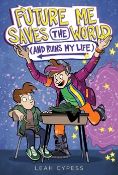 Hardcover Future Me Saves the World (and Ruins My Life) Book