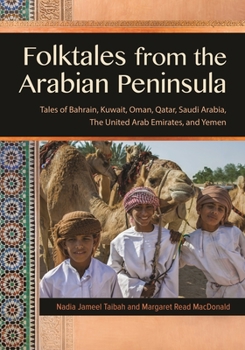 Hardcover Folktales from the Arabian Peninsula: Tales of Bahrain, Kuwait, Oman, Qatar, Saudi Arabia, the United Arab Emirates, and Yemen Book