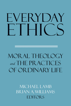 Paperback Everyday Ethics: Moral Theology and the Practices of Ordinary Life Book