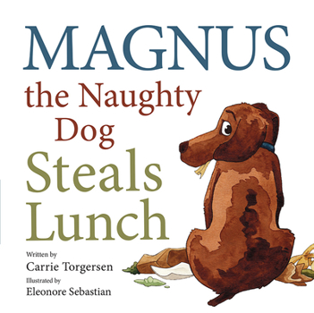 Hardcover Magnus the Naughty Dog Steals Lunch Book