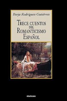 Paperback Trece Cuentos del Romanticismo Español [Spanish] Book