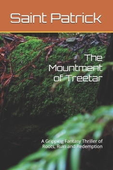 The Mountment of Treetar: A Gripping Fantasy Thriller of Roots, Ruin and Redemption