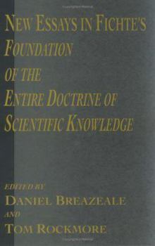 Hardcover New Essays in Fichte's Foundation of the Entire Doctrine of Scientific Knowledge Book
