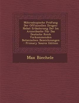 Paperback Mikroskopische Prufung Der Offizinellen Drogen: Nebst Erlauterung Der Im Arzneibuche Fur Das Deutsche Reich Vorkommenden Botanischen Bezeichnungen [German] Book