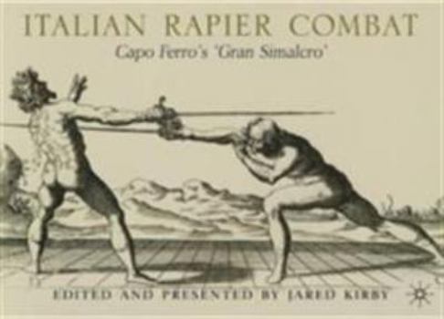 Hardcover Italian Rapier Combat: Capo Ferro's 'Gran Simulacro' Book