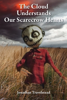 Paperback The Cloud Understands Our Scarecrow Hearts Book