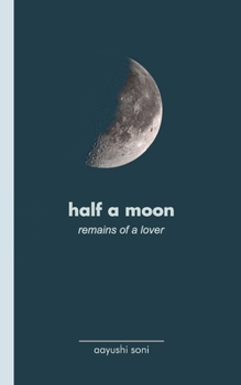 Paperback Half a moon: remains of a lover Book
