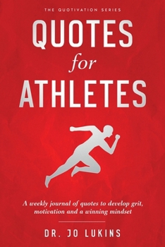 Quotes for Athletes: A weekly journal of quotes to develop grit, motivation and a winning mindset