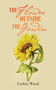Paperback The Flower Outside the Garden Book