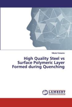 Paperback High Quality Steel vs Surface Polymeric Layer Formed during Quenching Book