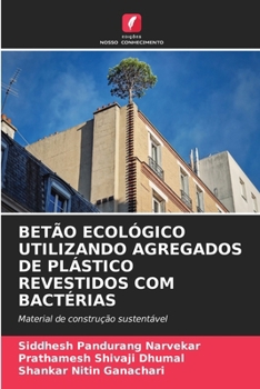 Betão Ecológico Utilizando Agregados de Plástico Revestidos Com Bactérias