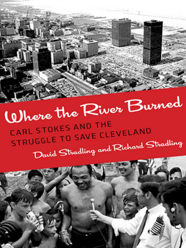 Hardcover Where the River Burned: Carl Stokes and the Struggle to Save Cleveland Book