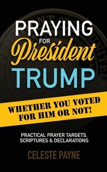 Paperback Praying for President Trump: Whether You Voted for Him or Not Book