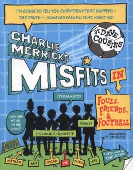 Charlie Merrick's Misfits in Fouls Friends and Football - Book #1 of the Charlie Merrick