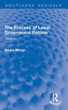 Paperback The Process of Local Government Reform: 1966-74 Book
