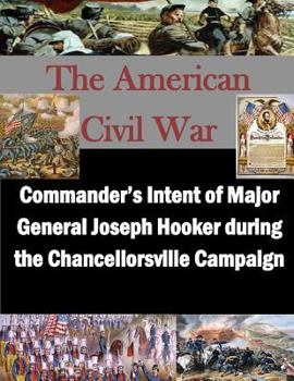 Paperback Commander's Intent of Major General Joseph Hooker during the Chancellorsville Campaign Book
