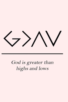 God is greater than highs and lows: 6X9 Dot Grid Journal, Pretty Bullet Journal and Notebook, 300 Pages- Cute and Simple on Pink