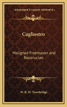Cagliostro: Maligned Freemason and Rosicrucian