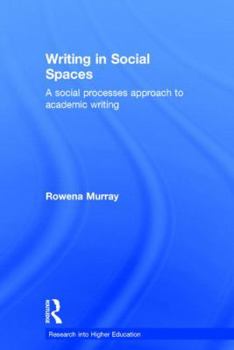 Hardcover Writing in Social Spaces: A social processes approach to academic writing Book