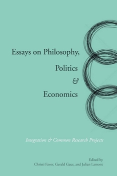 Paperback Essays on Philosophy, Politics & Economics: Integration & Common Research Projects Book