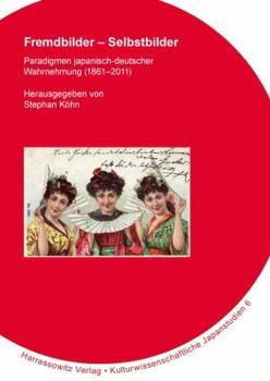Paperback Fremdbilder - Selbstbilder: Paradigmen Japanisch-Deutscher Wahrnehmung (1861-2011) [German] Book