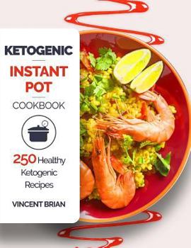 Paperback Ketogenic Instant Pot Cookbook: 250 Healthy Ketogenic Recipes Book