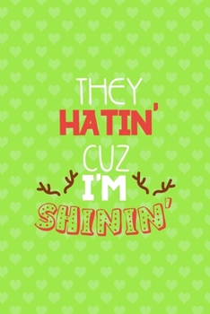 They Hatin' Cuz I'm Shinin': Notebook Journal Composition Blank Lined Diary Notepad 120 Pages Paperback Green Heart Reindeer