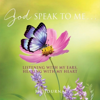 Paperback God Speak to Me . . .: Listening with my ears, hearing with my heart Book