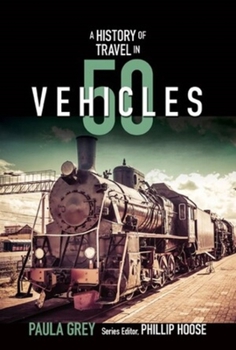 Hardcover A History of Travel in 50 Vehicles Book